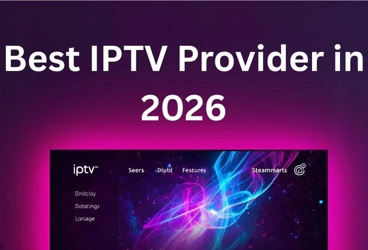 Top IPTV provider in UK and Ireland for quality streaming in 2026