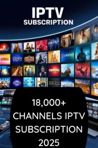Best IPTV subscription for 2025 with 18000+ live channels and movies