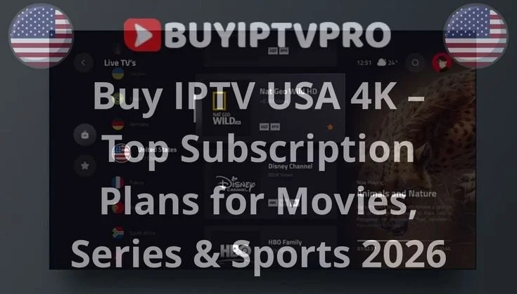 IPTV USA 4K subscription plans for movies series and sports 2026
