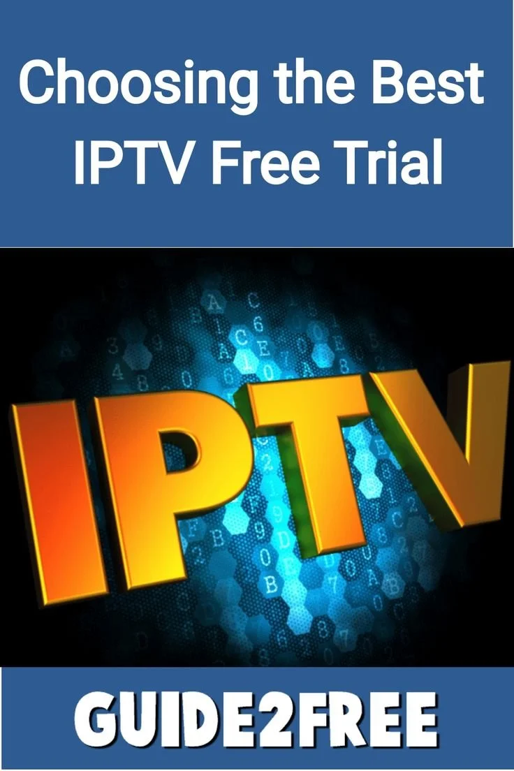 Choosing the best IPTV free trial options for streaming entertainment