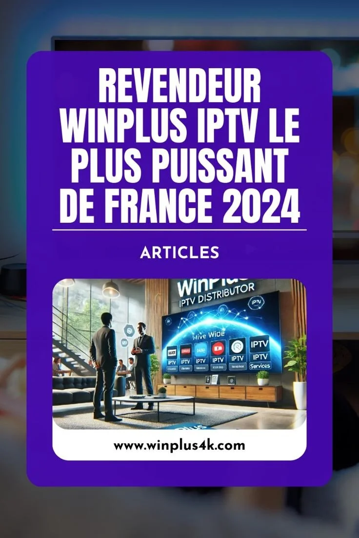 Powerful WinPlus IPTV reseller in France 2024 providing high-quality streaming.
